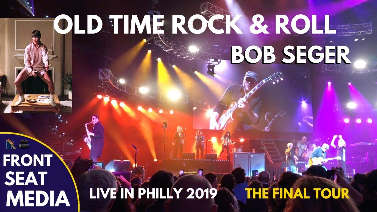 Bob Seger Old Time Rock and Roll LIVE - The Final Show Philly 2019