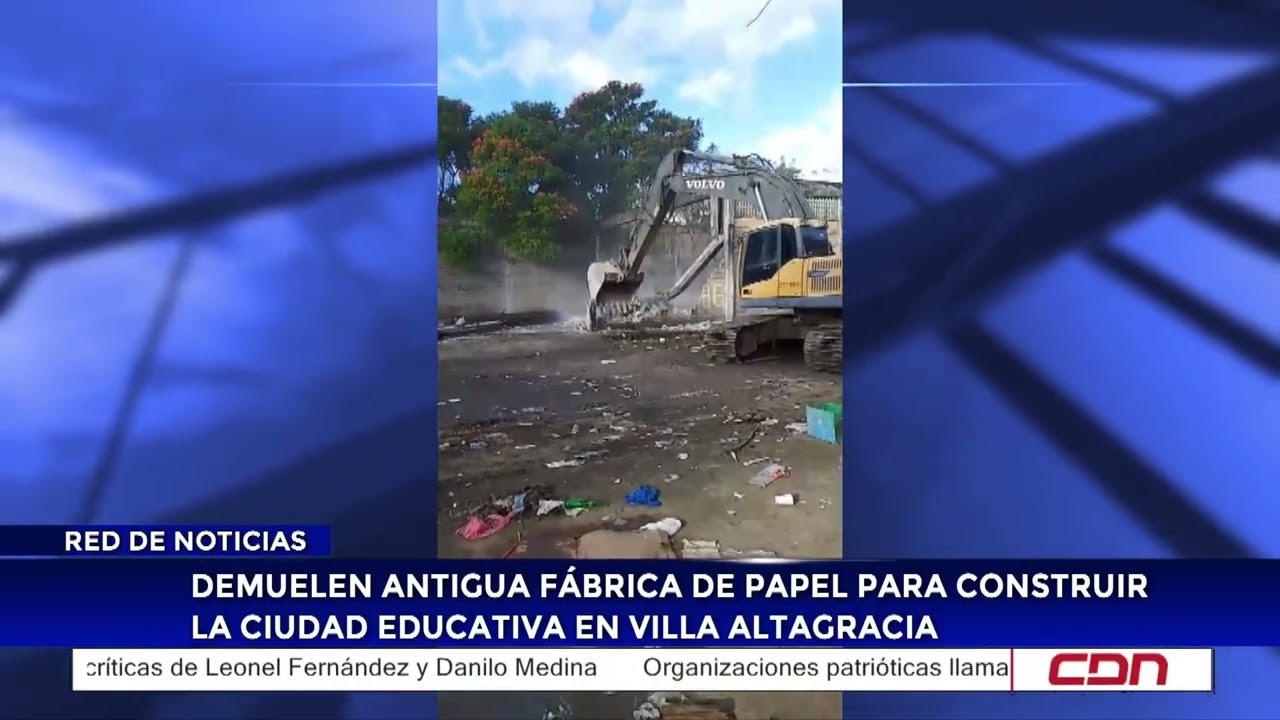 Demuelen antigua fábrica de papel para construir la Ciudad Educativa en Villa Altagracia