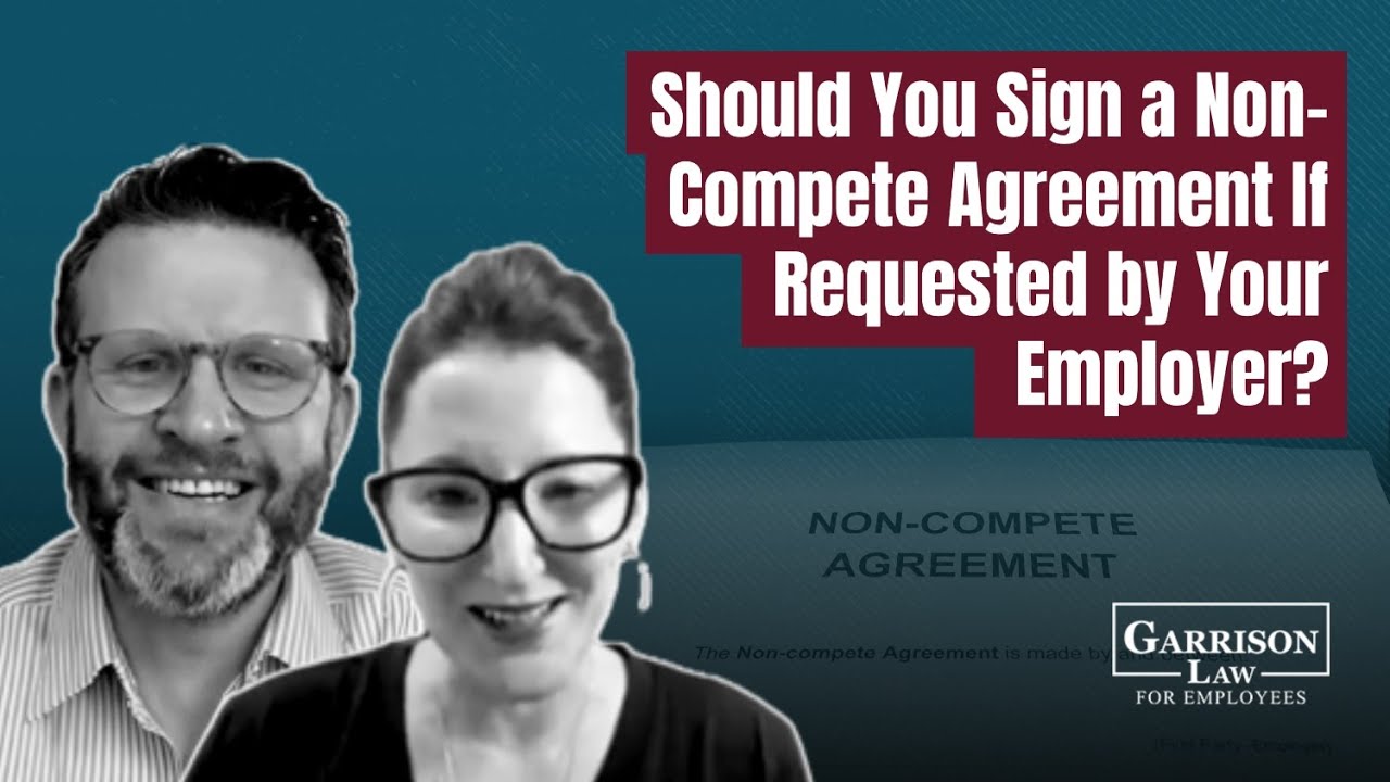 My Employer Wants Me to Sign a Non-Compete. What Should I Do?