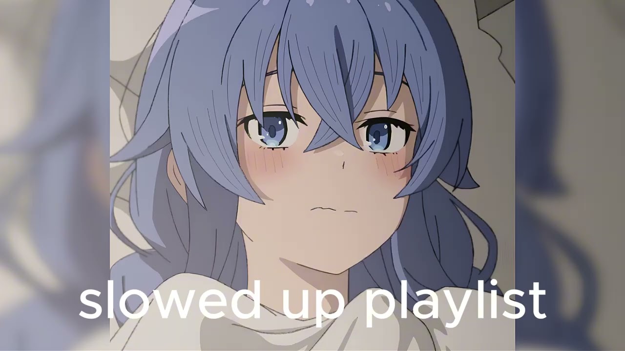 Slowed playlist  +Timestamps!