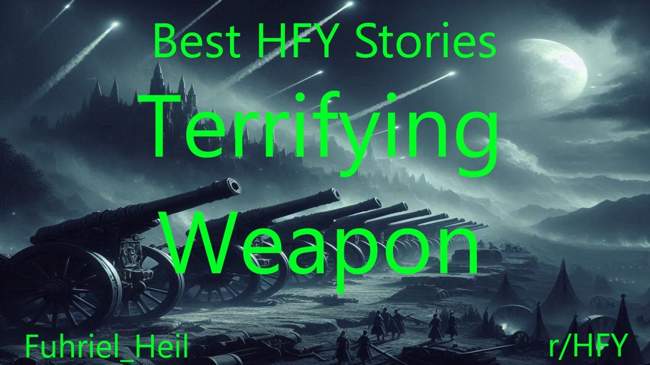 Best HFY Stories: Terrifying Weapon