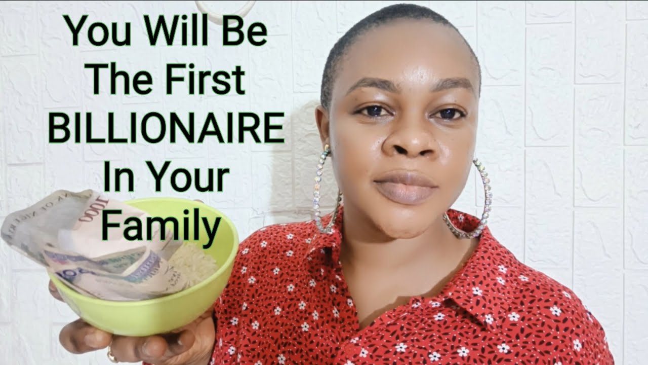You will become the first BILLIONAIRE in your family, count so much money