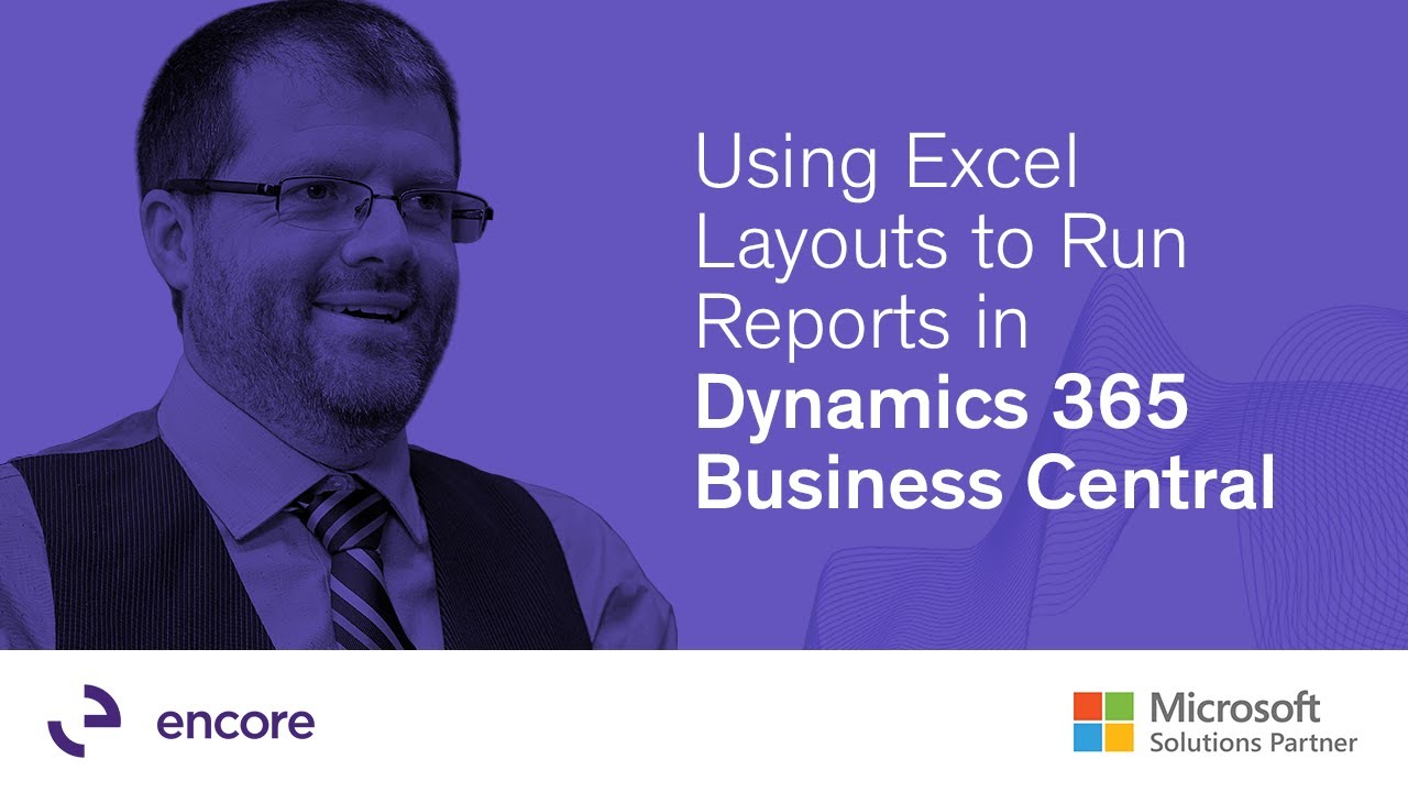 Using Excel Layouts to Run Reports in Dynamics 365 Business Central