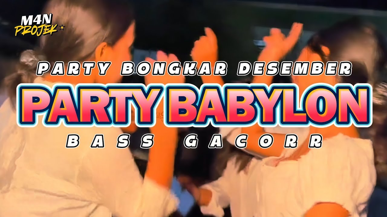 PARTY SENTAK DESEMBER🌴 PARTY BABYLON   (M4N PROJEK) BASS GEMPA GACOR 2025
