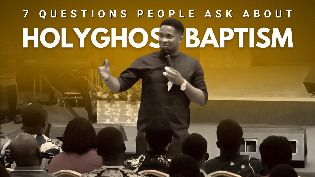 7 Questions People Ask About the Holy Ghost Baptism || Pastor Lawrence Oyor