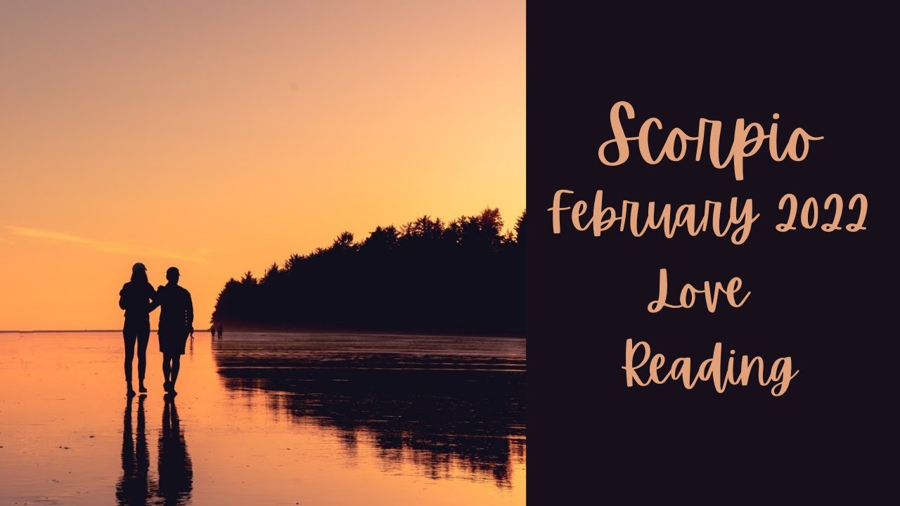 Scorpio February 2022 Love Reading