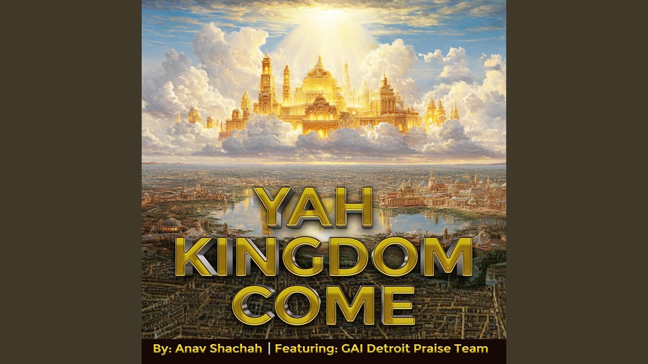 YAH KINGDOM COME (feat. GAI Detroit praise team)