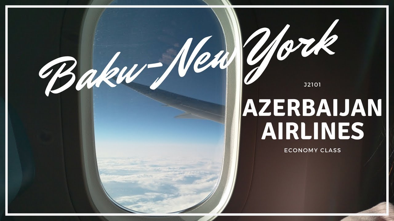 Baku-New York (JFK) Azerbaijan Airlines B787. TRIPREPORT. Баку-Нью-Йорк