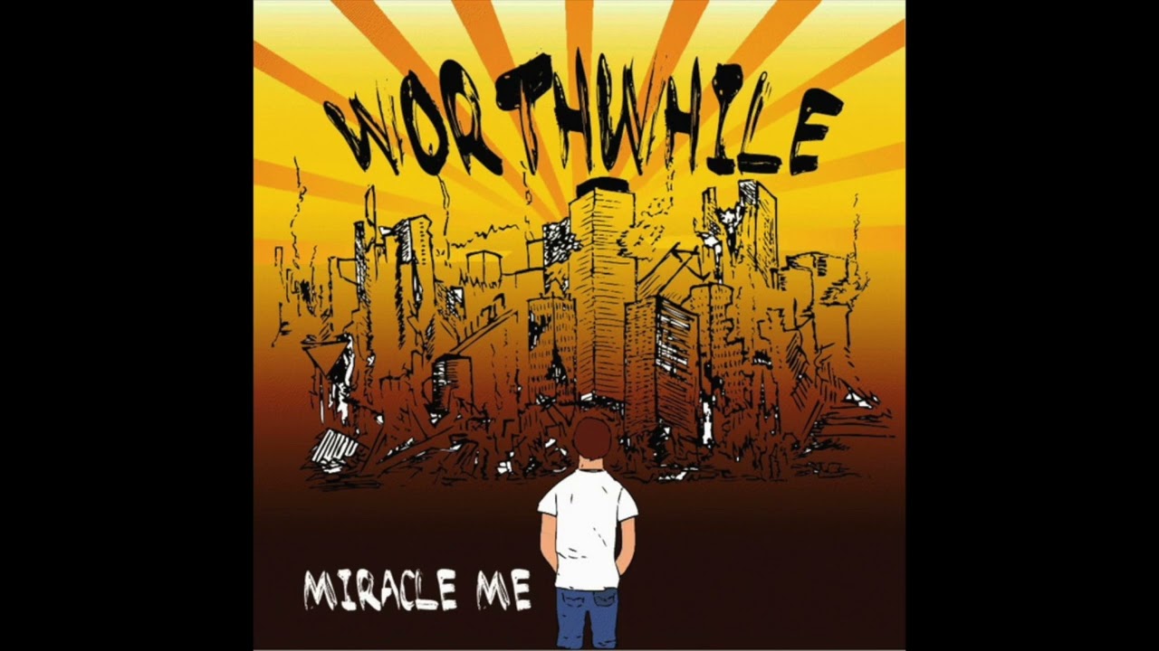 Worthwhile - Miracle Me