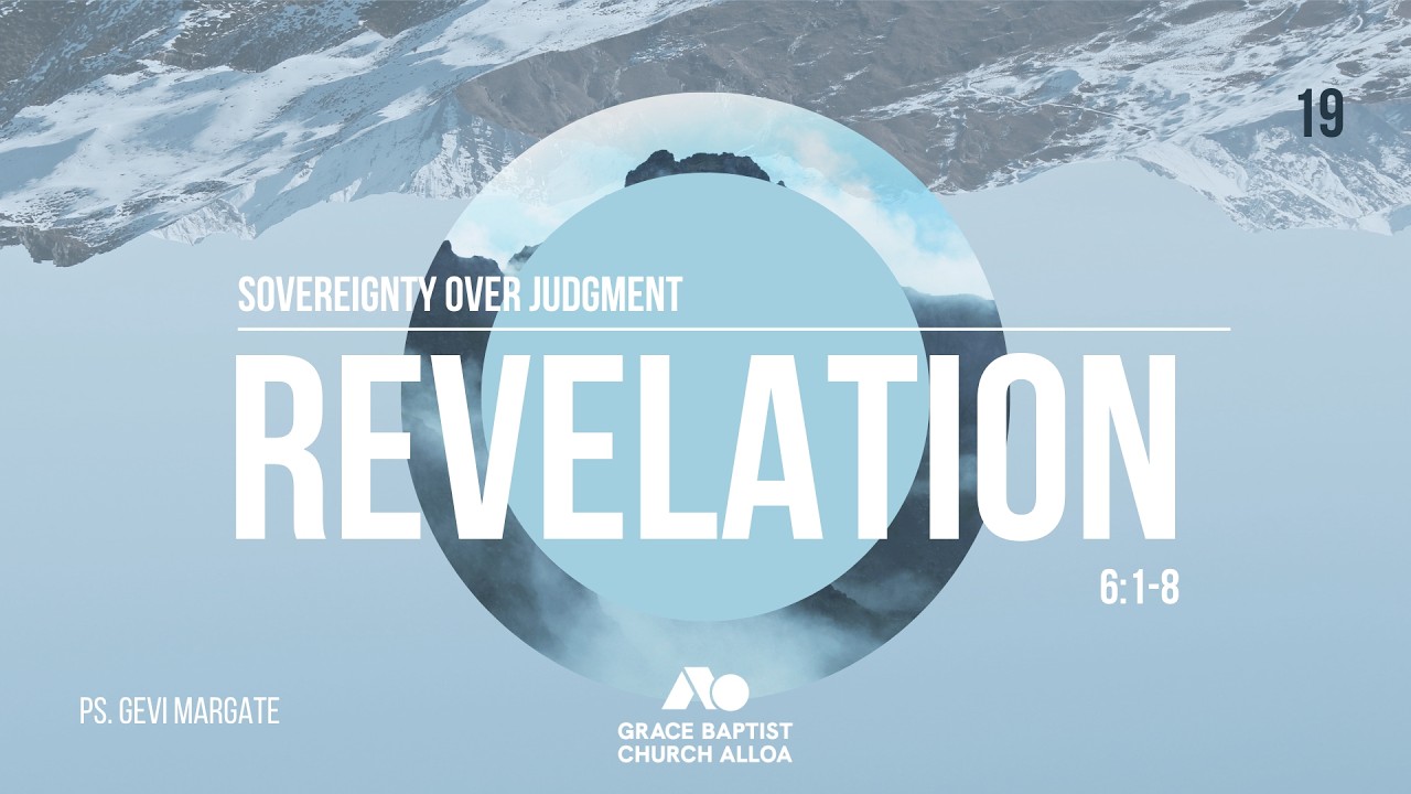 Sovereignty Over Judgment (Revelation 6:1-8) | Gevi Margate