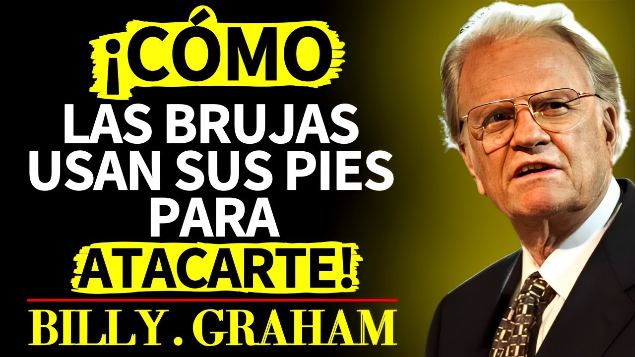 CÓMO IDENTIFICAR Y DESTRUIR LA BRUJERÍA QUE ESTÁ ATACANDO TUS PIES (BILLY GRAHAM)
