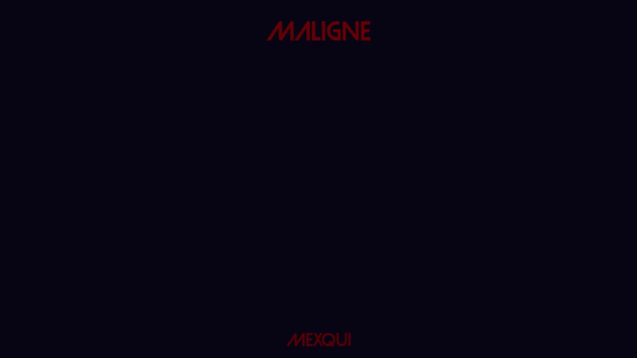Mexqui - MALIGNE (Audio)
