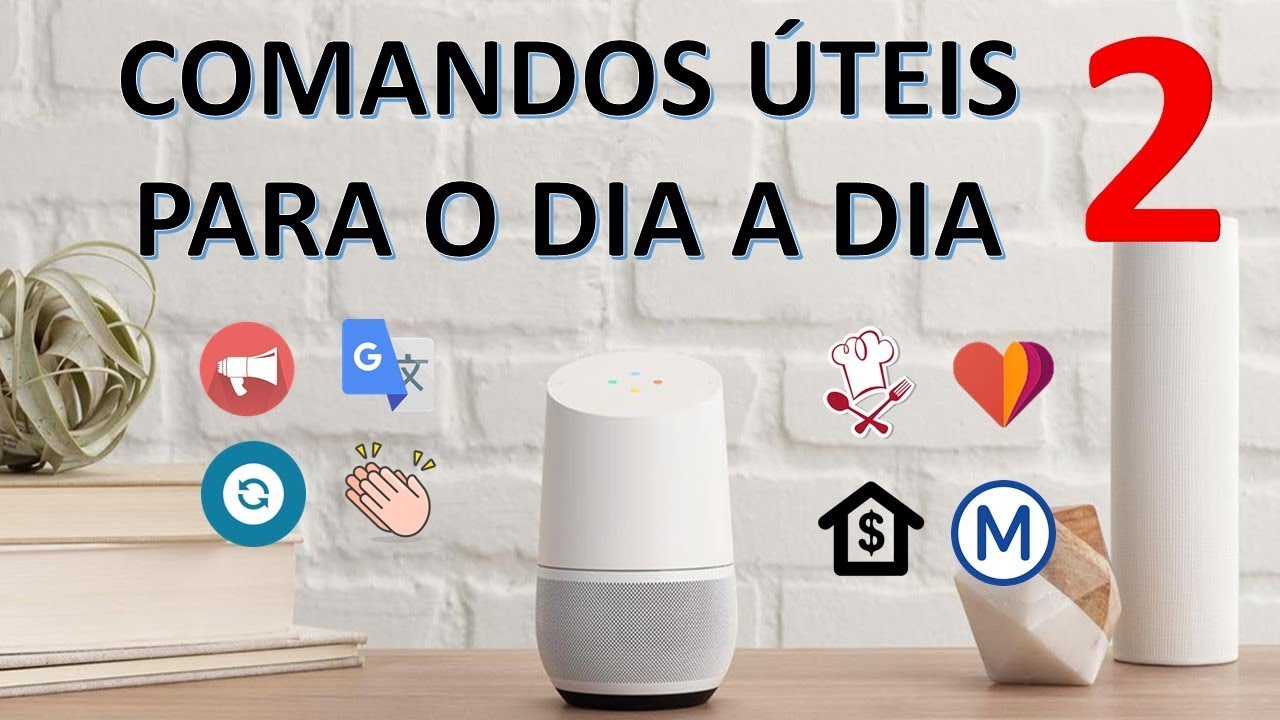Google Home : Comandos em Português úteis para o dia a dia VOLUME 2 (Lista de Comandos)