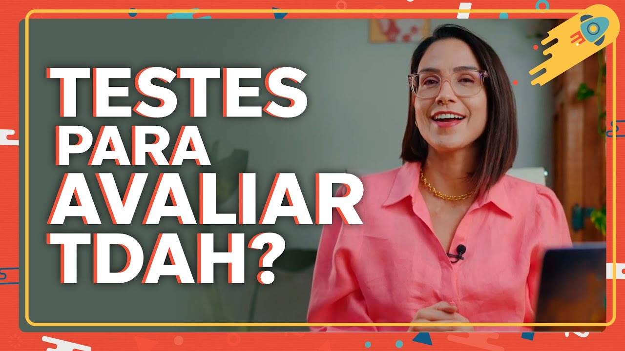 Quais testes utilizar quando suspeitamos de TDAH em crianças e adolescentes?