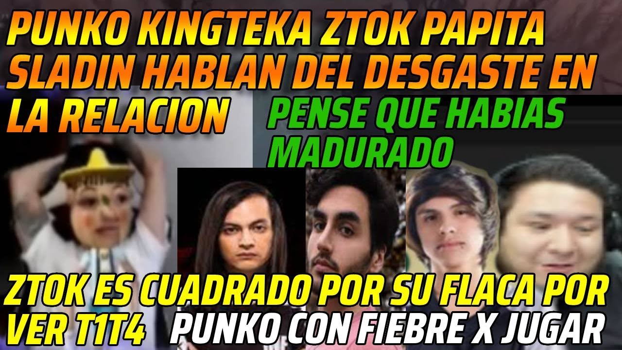 😂PUNKO KINGTEKA ZTOK PAPITA SLADIN HABLAN DEL DESGASTE EN LA RELACION😂PENSE QUE HABIAS MADURADO😂