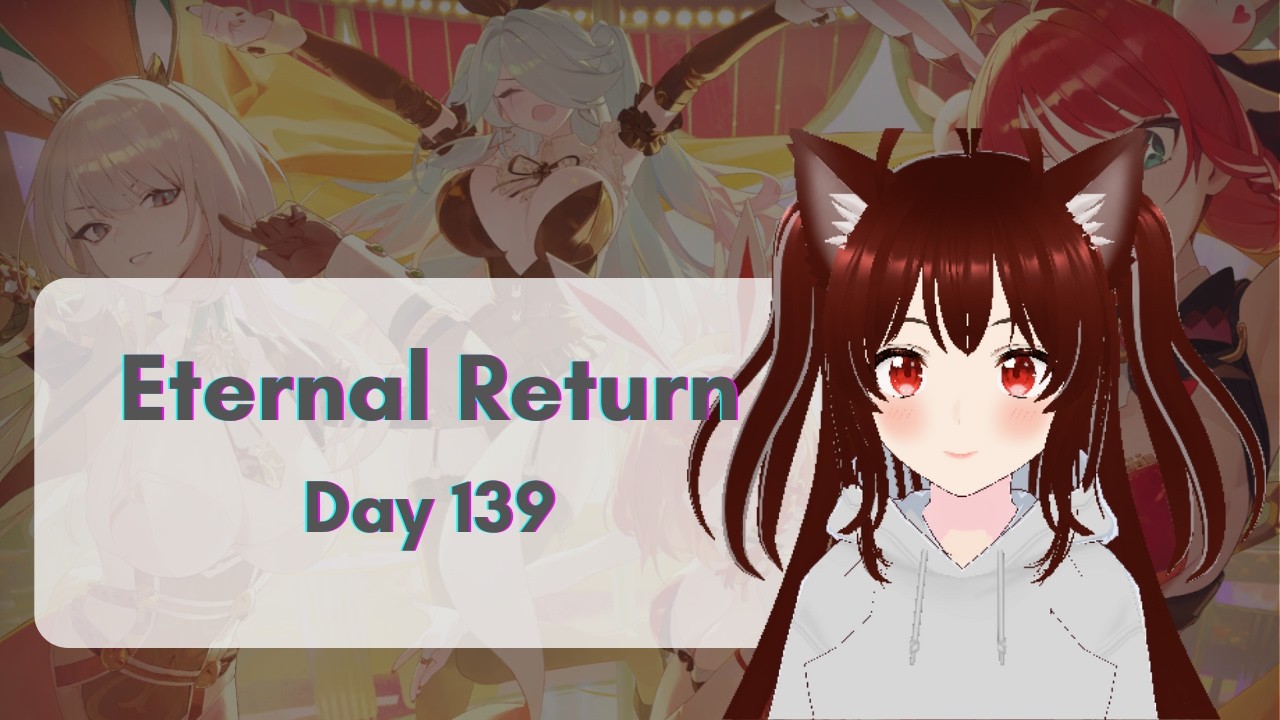 [Eternal return] Day 139