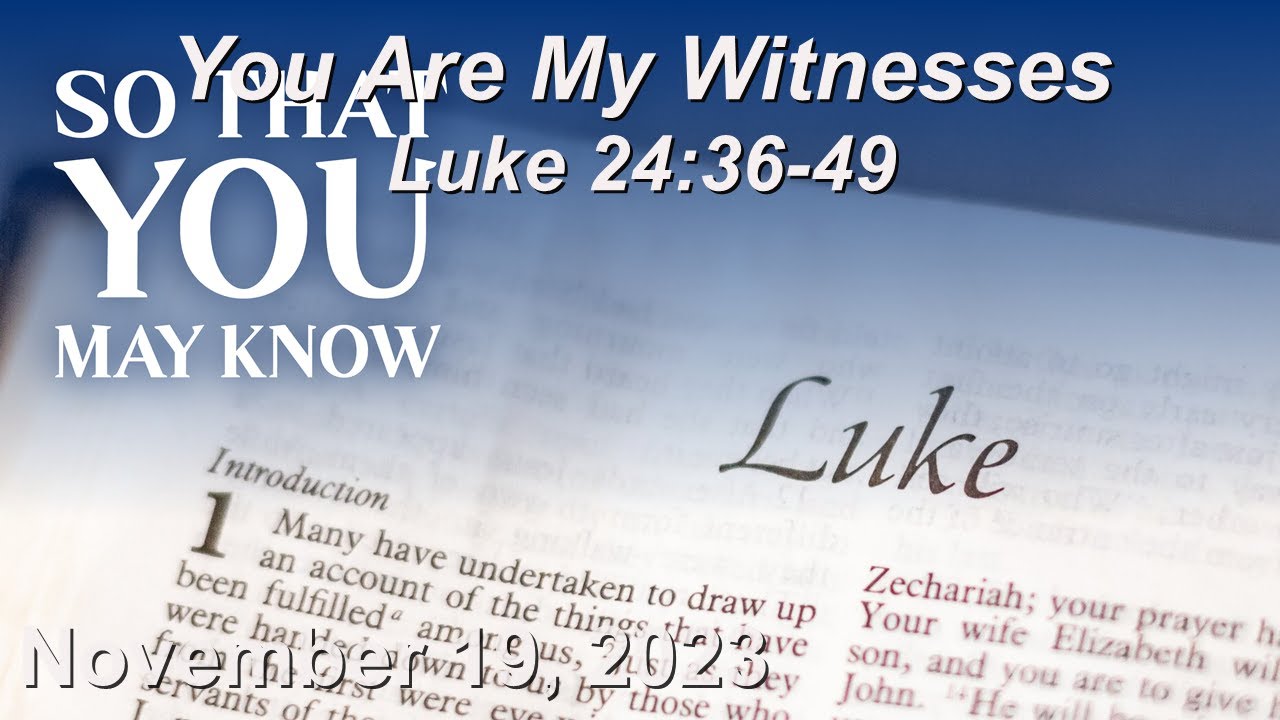 November 19 Sermon   You Are My Witnesses Luke 24:36-49