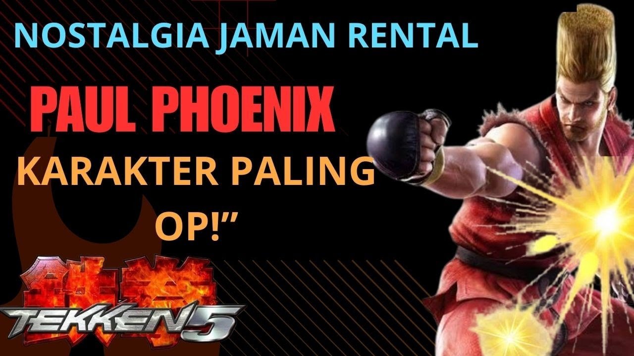 Nostalgia Jaman Rental | Paul Phoenix Paling OP di Tekken 5! Indonesia