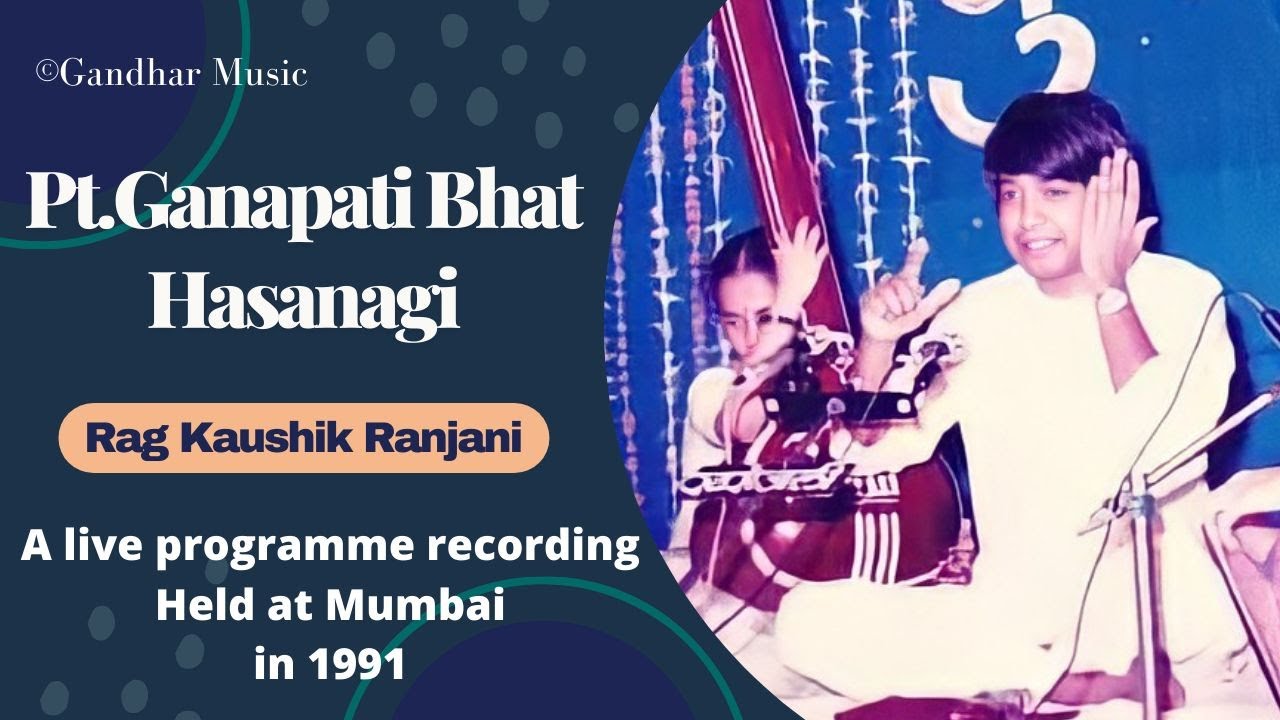 Gandhar Music: Melodies from magnetic sphere.. Rag Koushik Ranjani, Pt.Ganapati Bhat, Hasanagi