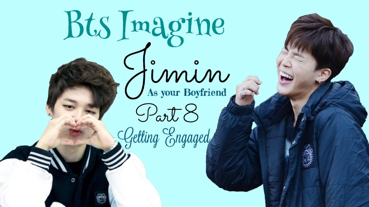 BTS Imagine | Jimin as Your Boyfriend pt 8 Getting Engaged