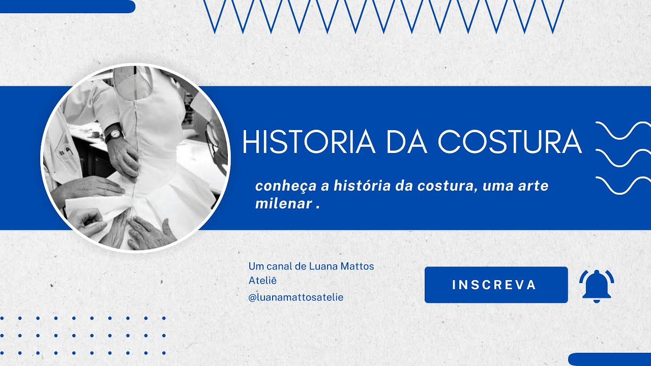 HISTÓRIA DA COSTURA - COMO SURGIU A ARTE DE COSTURAR