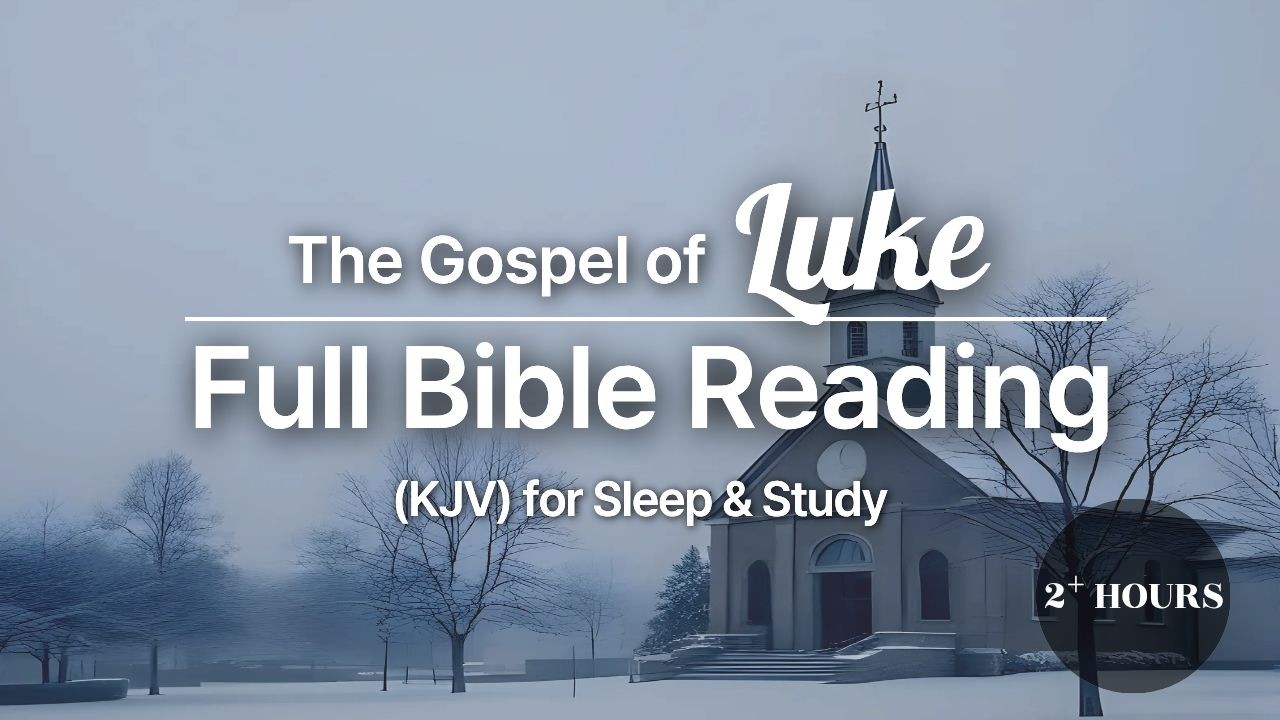The Gospel of Luke — Full Bible Reading (KJV)