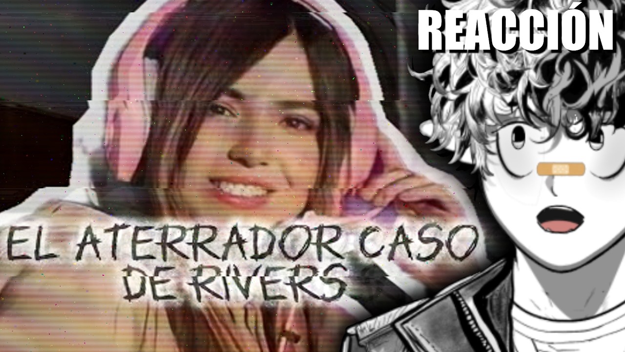 El Aterrador Caso de Rivers | REACCIÓN