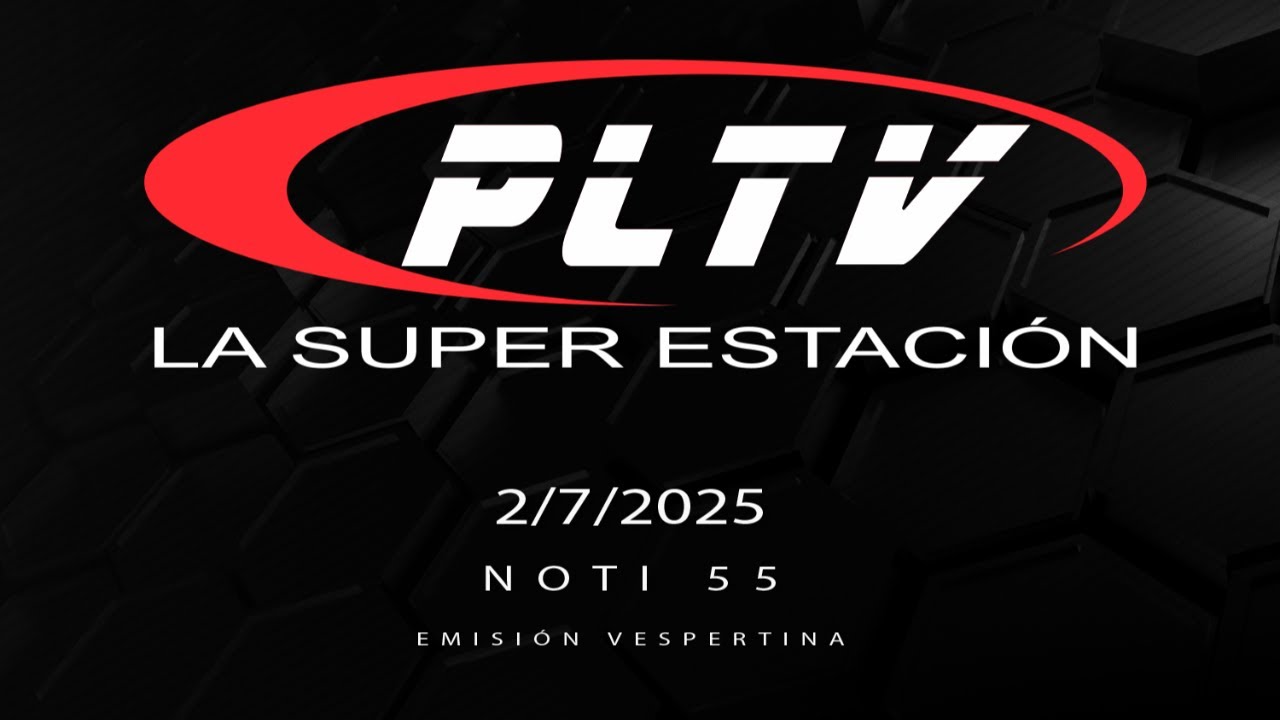 NOTI 55 EMISION VESPERTINA 02/07/2025