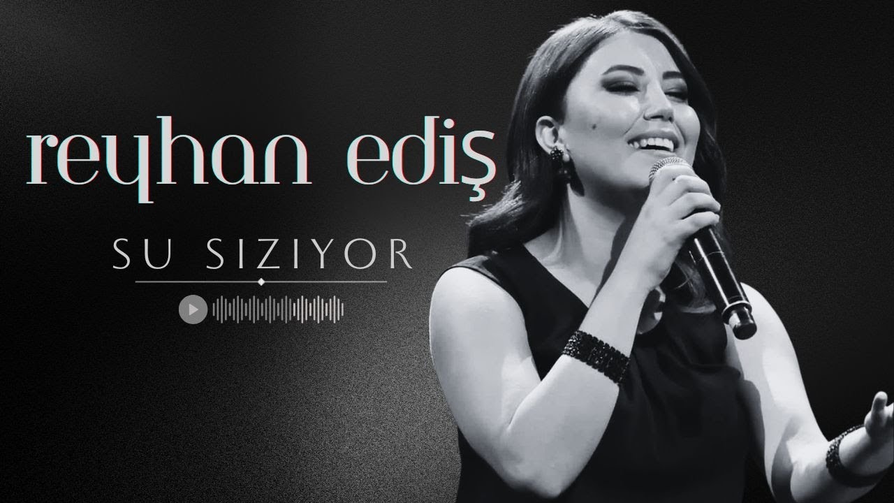 Reyhan Ediş - Su Sızıyor Sızıyor