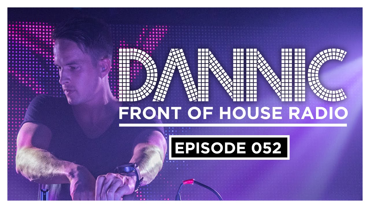 Dannic presents Front Of House Radio 052