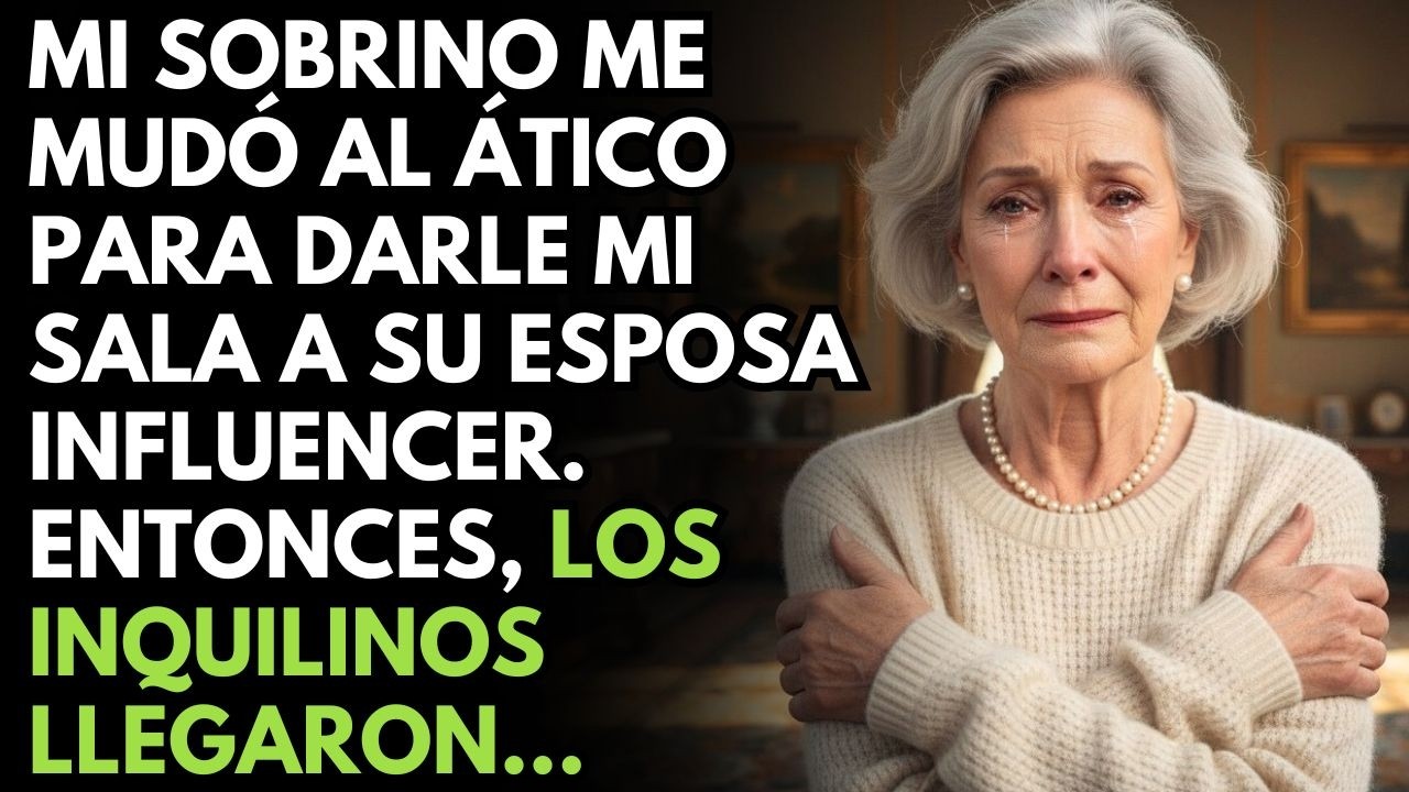 Mi Sobrino Me Mudó Al áTico Para Darle Mi Sala A Su Esposa Influencer. Entonces, Los Inquilinos...