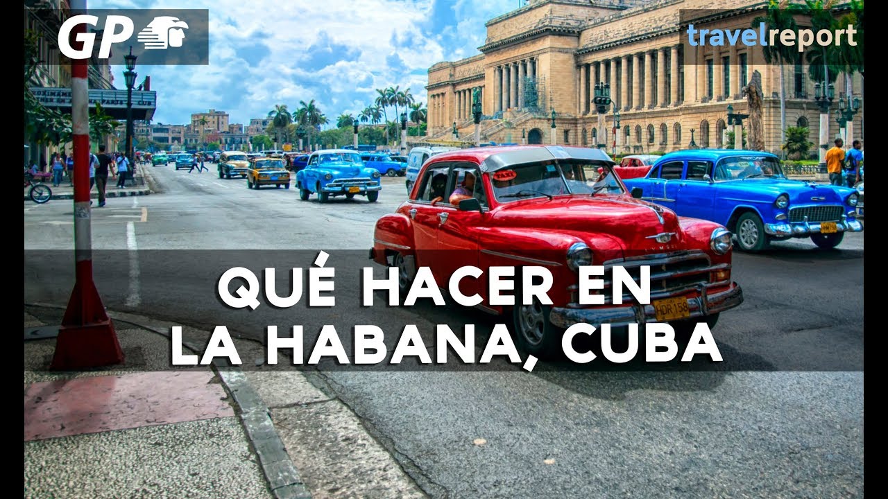 Qu&eacute; hacer en La Habana, Cuba - 10 actividades cl&aacute;sicas en La Habana
