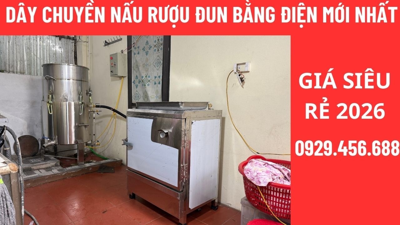 DÂY CHUYỀN NẤU RƯỢU ĐUN BẰNG ĐIỆN MỚI NHẤT | MỚI NHẤT NĂM 2026 | NỒI HƠI NẤU RƯỢU GIÁ RẺ 0929456688.