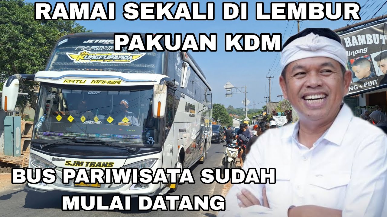 TERBARU RAMAI SEKALI DI LEMBUR PAKUAN KANG DEDI MULYADI BUS PARIWISATA MULAI PADA DATANG 