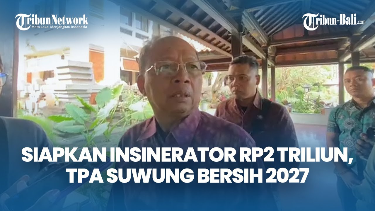 Koster Siapkan Insinerator Rp 2 Triliun untuk Akhiri Tumpukan Sampah, TPA Suwung Bersih Total 2027