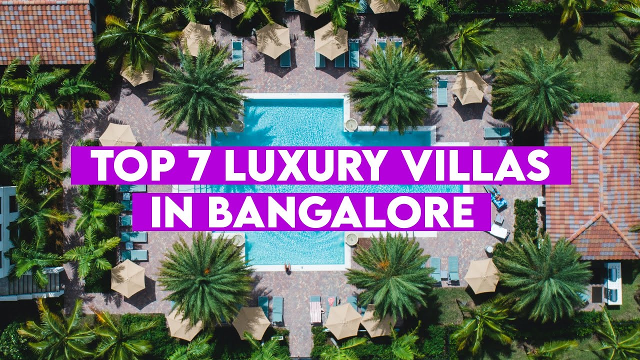 Top 7 Luxury Villas in Bangalore 2022