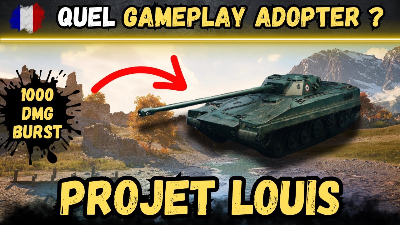 🎬 Quel GAMEPLAY ADOPTER ? ▶️ Gameplay en Projet Louis ⚔️ [WOT-FR]