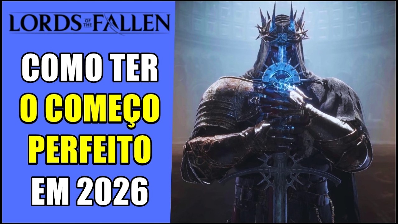 Come&ccedil;ando bem em Lords Of The Fallen. Guia DEFINITIVO 2026