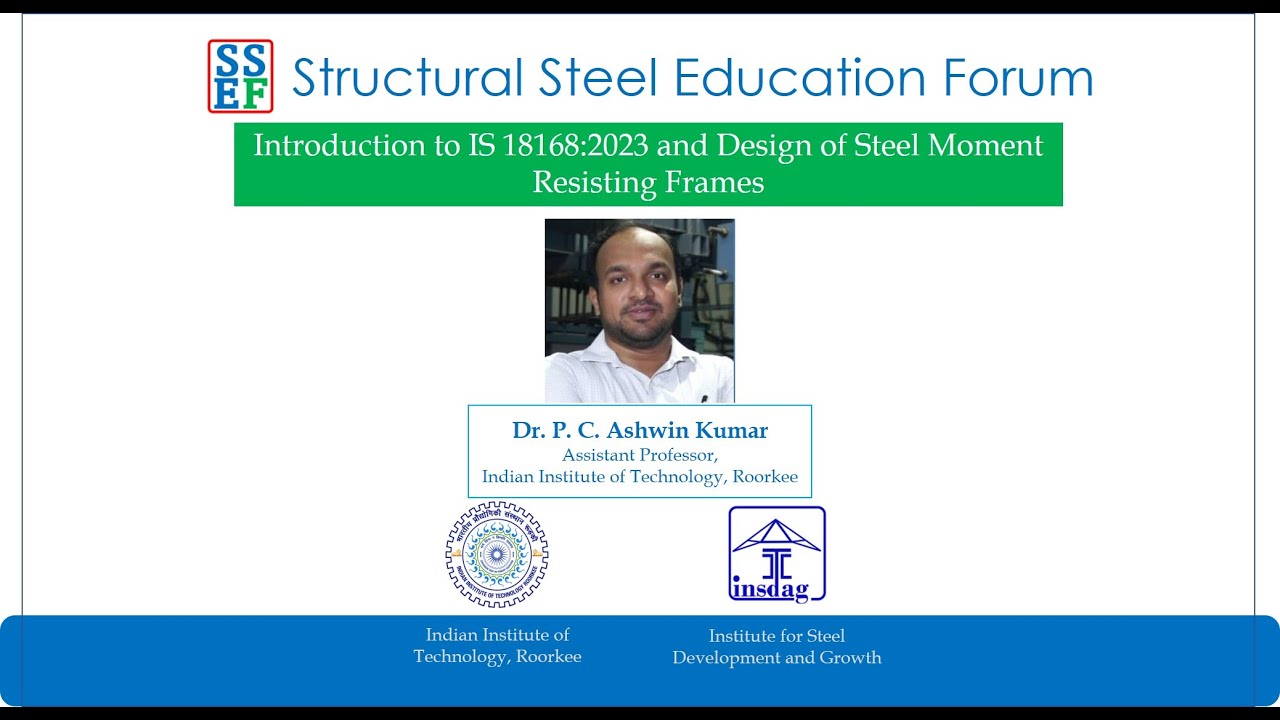 SSEF Lecture | IS 18168: 2023 & Design of Steel Moment Resisting Frames | Dr. P. C. Ashwin Kumar