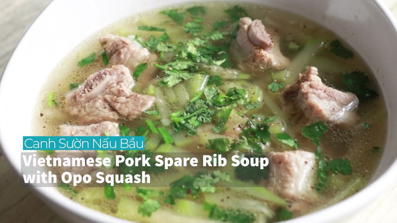 Classic Vietnamese Soup Dish: Pork Spare Rib Soup with Opo Squash (Canh Suon Nau Bau)