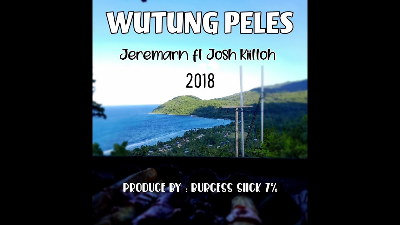Wutung Peles - Jeremarn ft Josh Kiittoh (2018)