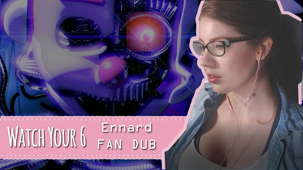 Watch Your 6 [FAN DUB] Ennard's Song - FNAF Sister Location