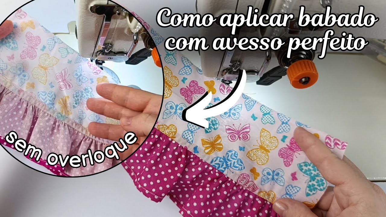 COMO APLICAR BABADO COM AVESSO PERFEITO - SEM OVERLOQUE