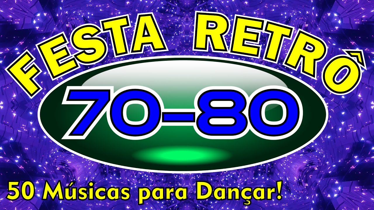 FESTA RETR&Ocirc; 70 e 80 (Um sequ&ecirc;ncia de 50 sonzeiras para voc&ecirc; Dan&ccedil;ar)