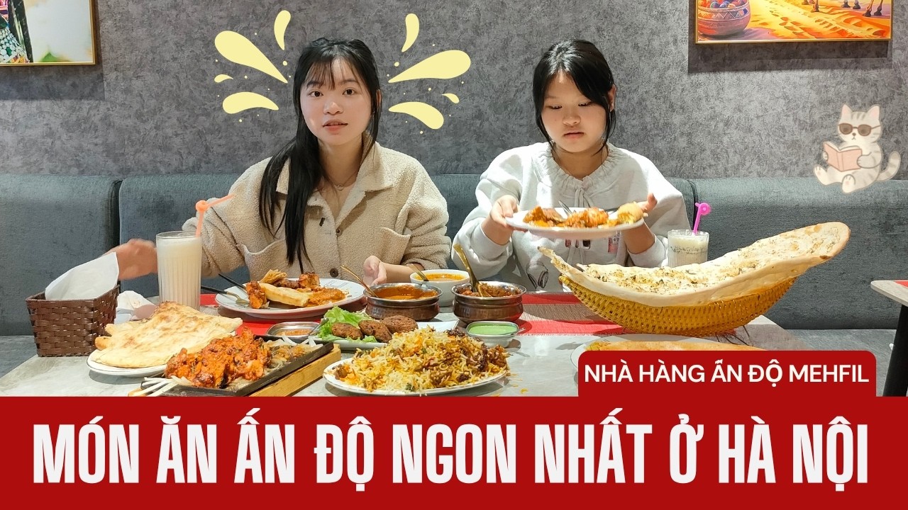 Food tour đồ ăn Ấn Độ đỉnh nhất Hà Nội!! Nhất định phải thử Big Naan, Butter Chicken và Kabab!