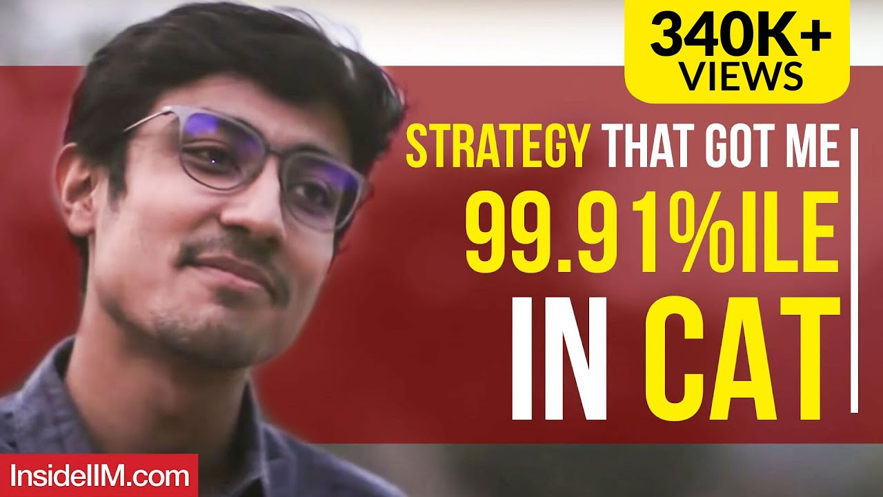 Strategy Which Got Me 99.91 Percentile In CAT, Ft. Ananta Chhajer, IIM Ahmedabad
