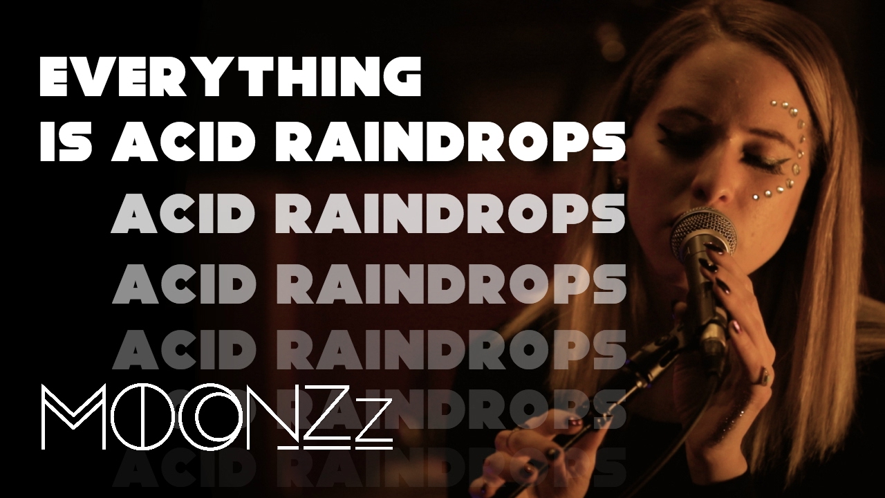 MOONZz  -  Everything is Acid Raindrops (Live From the Study)