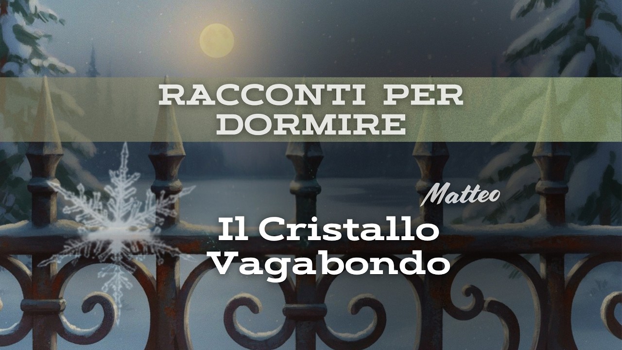 IL  CRISTALLO VAGABONDO_ Storie per Dormire