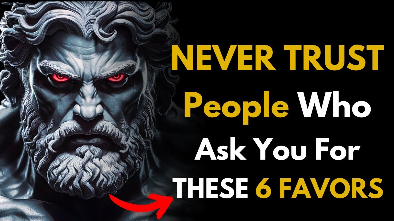 NEVER Trust People Who Ask You For THESE 6 FAVORS | Stoic philosophy