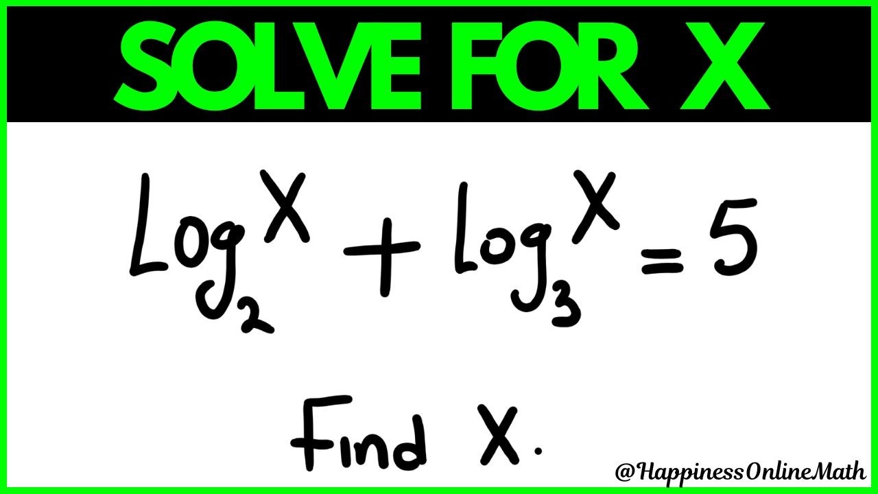 Задача на логарифмы: Log2(X)+Log3(X) = 5 | Решите относительно X | Степень | Логарифмическая мате...